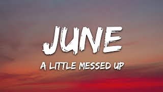 june  A Little Messed Up Lyrics [upl. by Lomaj]