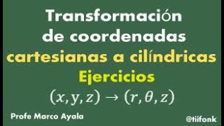 52 Transformación de coordenadas cartesianas a cilíndricas [upl. by Alleirbag]