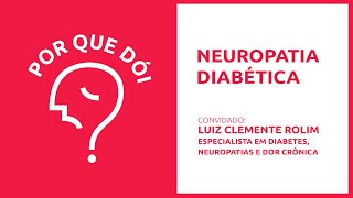 Neuropatia diabética  Podcast Por Que Dói [upl. by Onaireves]