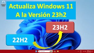 ACTUALIZAR WINDOWS 11 VERSION 23H2 EN PC NO COMPATIBLE [upl. by Ecilahs412]