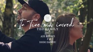 Teo Family  In Tine Ma Incred feat Adi Kovaci Dodo Danciu Official Video [upl. by Nollek304]