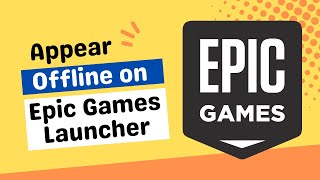 How To Appear Offline On The Epic Games Launcher [upl. by Oiciruam]