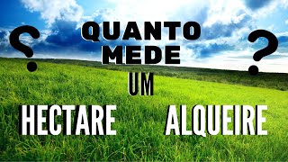 Quanto mede um HECTARE e um ALQUEIRE [upl. by Yrro353]