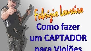 Como fazer um CAPTADOR para Violão [upl. by Drawets]