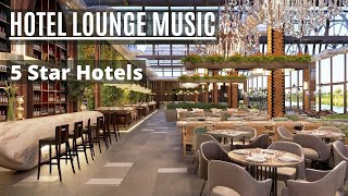 Hotel Lounge Music  Elegant Luxury 5 star Hotels [upl. by Naahsar]