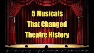 5 Musicals That Changed Theatre History [upl. by Alonso49]