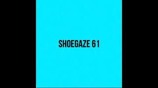 Shoegaze Compilation Vol61 [upl. by Even]