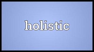 Holistic Meaning [upl. by Maggie]