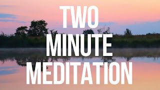 Two Minute Meditation [upl. by Hospers]