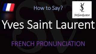 How to Pronounce Yves Saint Laurent CORRECTLY [upl. by Kcirdor]