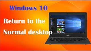 How to return to the quotNormalquot desktop and get rid of “Tiles  Windows 10 [upl. by Adiaros524]