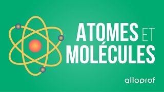 Atomes et molécules  Sciences  Alloprof [upl. by Anilag]