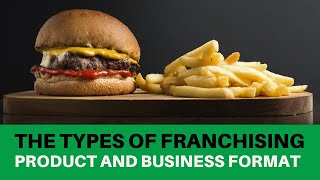 Types of Franchising  Product and Business Format [upl. by Nalon]