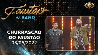 FAUSTÃO NA BAND  CHURRASCÃO DO FAUSTÃO  03062022  PROGRAMA COMPLETO [upl. by Eihtak]