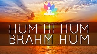 HUM HI HUM BRAHM HUM  3 Hours  Mantra Music [upl. by Lattie]