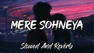 Mere Sohneya Slowed And Reverb  Slow Version  Slowed And Reverb Song  Lofi Song  Lofis Slot [upl. by Werby]