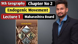 9th Geography  Chapter 2  Endogenic Movement  Lecture 1  Maharashtra Board [upl. by Occir]