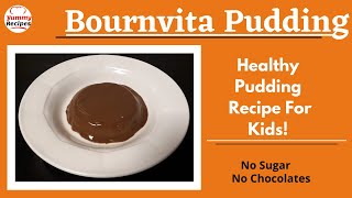 Bournvita Pudding  Yummy Dessert Recipe For Kids  Eggless Pudding  No Sugar Desserts [upl. by Erlin]