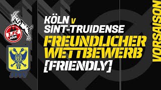 KÖLN v SINTTRUIDENSE Freundschaftsspiel Vorsaison Fußballspielzentrum [upl. by Arualana464]