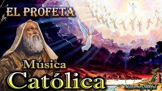 ♫♥☆ MÚSICA CATÓLICA  EL PROFETA Alabanza y Adoración ☆♥♫ [upl. by Aihsirt]