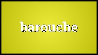 Barouche Meaning [upl. by Paulina]