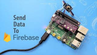 Send Data to Firebase Using Raspberry Pi [upl. by Sgninnej644]