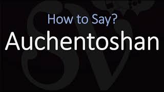 How to Pronounce Auchentoshan CORRECTLY Scotch Whisky Pronunciation [upl. by Dawaj756]