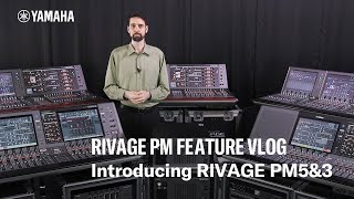 Yamaha RIVAGE PM Feature Vlog  Introducing RIVAGE PM5 amp PM3 [upl. by Harleigh578]