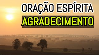 PRECE ESPÍRITA DE AGRADECIMENTO A DEUS [upl. by Alderman]