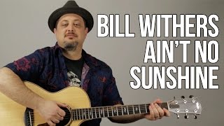 How To Play Bill Withers  Aint No Sunshine  Guitar Tutorial [upl. by Holofernes]