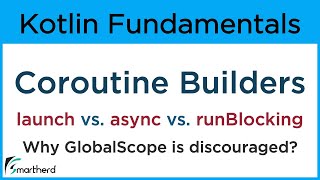 Kotlin Coroutine Builders launch async and runBlocking along with GlobalScope companion object [upl. by Ayotaj]