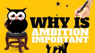 WHY IS AMBITION IMPORTANT  ALL YOU NEED TO KNOW [upl. by Nnadroj]