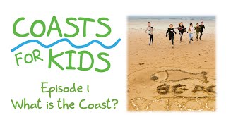 Coasts for Kids  Episode 1  What is the Coast [upl. by Skyla]