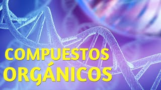 ¿Qué son los COMPUESTOS ORGÁNICOS Clasificación características y ejemplos🧬 [upl. by Aihsatan456]