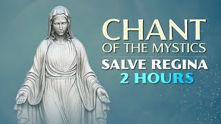 Chant of the Mystics Gregorian Chant quotSalve Reginaquot Monastic Tone  2 Hours [upl. by Akinwahs]