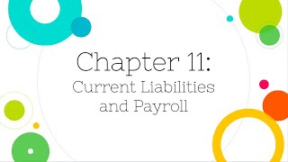 Financial Accounting Chapter 11 Current Liabilities and Payroll [upl. by Hajidahk744]