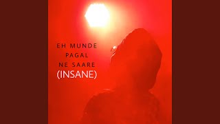 Eh Munde Pagal Ne Saare Insane [upl. by Eyot]