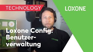 Benutzerverwaltung – die Loxone Config im Detail erklärt  2020 HD [upl. by Adriana]