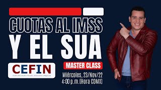 Cuotas al IMSS y el SUA  Master Class CEFIN [upl. by Atikcir440]