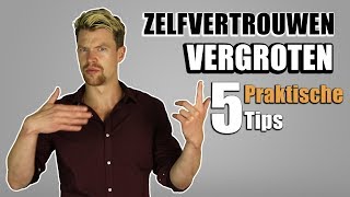 Zelfverzekerder Worden In 5 Tips Naar Zelfverzekerdheid [upl. by Yllac]