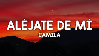 Camila  Aléjate De Mi LetraLyrics [upl. by Egerton455]