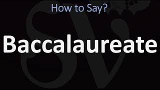 How to Pronounce Baccalaureate CORRECTLY [upl. by Naji]