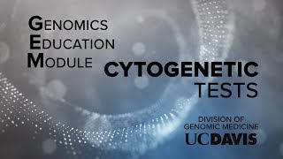 Genomic Education Module GEM Cytogenetic Tests [upl. by Howlyn]