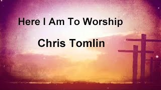 Here I Am To Worship  Chris Tomlin lyric video HD [upl. by Ordnasil120]