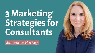 3 Simple Strategies For Marketing Your Consultant Business [upl. by Dixie79]