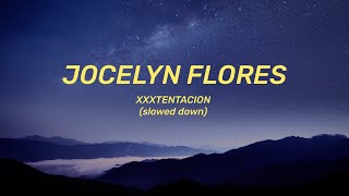 XXXTENTACION  Jocelyn Flores Lyrics slowed down [upl. by Jauch]