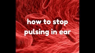 How To Stop Pulsing In Ear [upl. by Hsivat341]