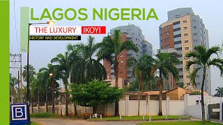 The luxury IKOYI  history and development of the RICHEST neighbourhood of Lagos Nigeria  4k travel [upl. by Nita]