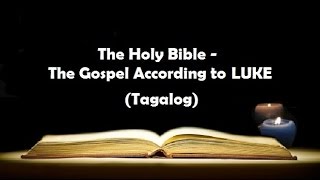 03 The Holy Bible LUKE Chapter 1  24 Tagalog Audio [upl. by Hannie]