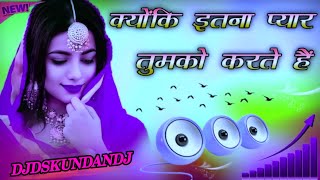 Kyuki Itna Pyar Tumko Karte Hain Ham Dj Remix Song Dialogue Mix Song Dj Ds Kundan Dj trending [upl. by Finnie]